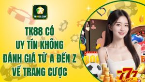 TK88 Có Uy Tín Không