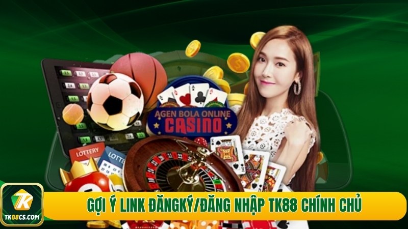 Gợi ý link đăngký/đăng nhập TK88 chính chủ Gợi ý link đăngký/đăng nhập TK88 chính chủ