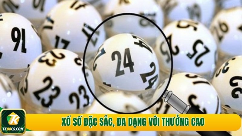 Xổ số đặc sắc, đa dạng với thưởng cao Xổ số đặc sắc, đa dạng với thưởng cao
