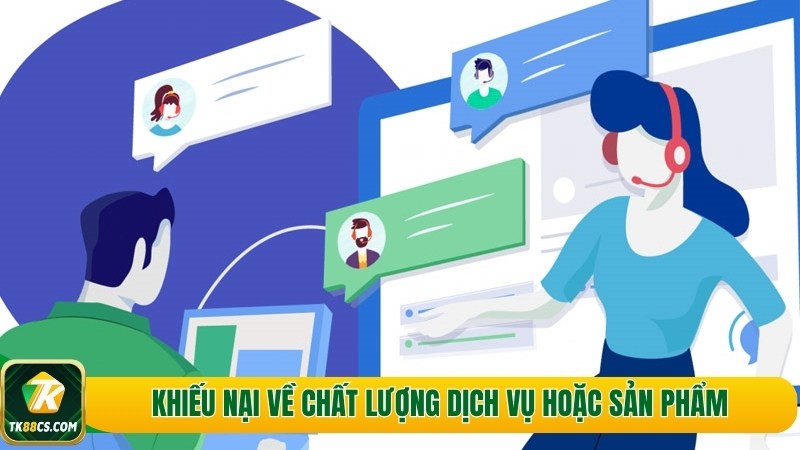 Khiếu nại về chất lượng dịch vụ hoặc sản phẩm Khiếu nại về chất lượng dịch vụ hoặc sản phẩm