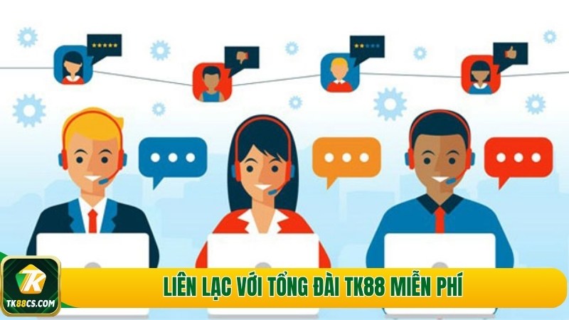 Liên lạc với tổng đài TK88 miễn phí Liên lạc với tổng đài TK88 miễn phí