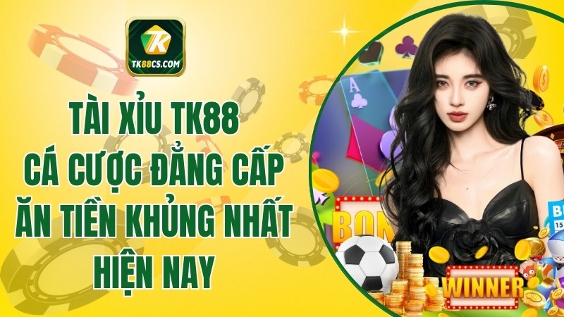 Tài Xỉu Tk88