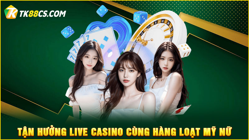 Tận hưởng Live Casino cùng hàng loạt mỹ nữ Tận hưởng Live Casino cùng hàng loạt mỹ nữ